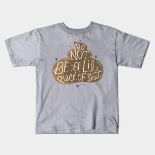 Do not be a lil piece of shit Kids T-Shirt